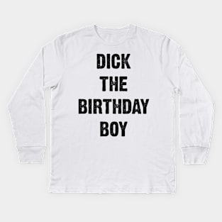 Dick The Birthday Boy v2 Kids Long Sleeve T-Shirt